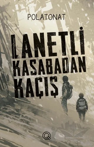 Lanetli Kasabadan Kaçış – Polat Onat – Q Yayınları kitap kapağı