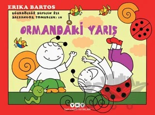 Uğurböceği Sevecen ile Salyangoz Tomurcuk 18 : Ormandaki Yarış – Erika Bartos – Yapı Kredi Yayınları kitap kapağı