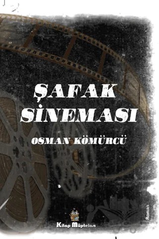 Şafak Sineması – Osman Kömürcü – Kitap Müptelası Yayınları kitap kapağı