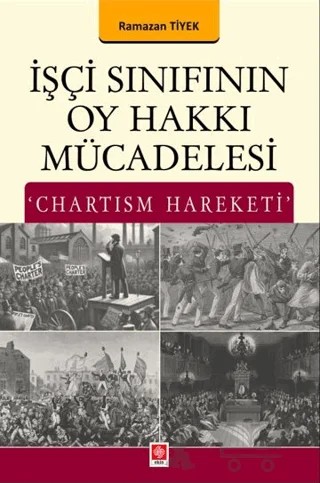 İşçi Sınıfının Oy Hakkı Mücadelesi 'Chartism Hareketi' – Ramazan Tiyek – Ekin Basım Yayın kitap kapağı