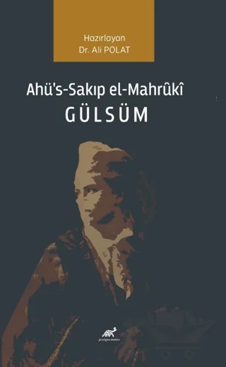 Ahü's-Sakıp el-Mahruki Gülsüm – Ali Polat – Paradigma Akademi Yayınları kitap kapağı