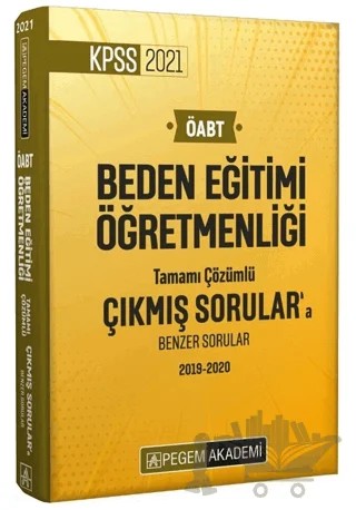 2021 ÖABT Beden Eğitimi Öğretmenliği Tamamı Çözümlü Çıkmış Sorulara Benzer Sorular 2019 - 2020 – Kolektif – Pegem Akademi Yayıncılık kitap kapağı