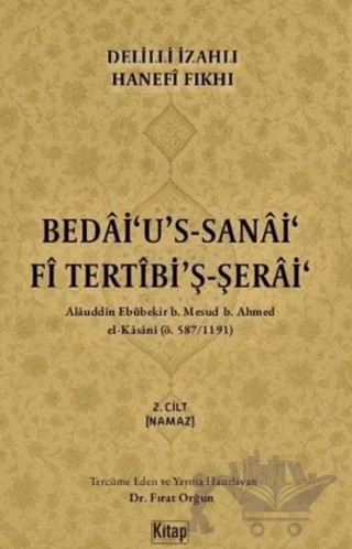 Delilli İzahlı Hanefi Fıkhı - Bedâi'u's-Sanâi'Fi Tertîbi'ş-Şerâi' – Alaüddin Ebu Bekr b. Mes‘ud b. Ahmed el-Kasani – Kitap Dünyası Yayınları kitap kapağı