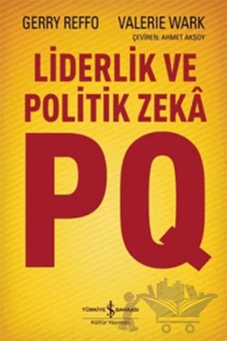 Liderlik ve Politik Zeka PQ – Gerry Reffo, Valerie Wark – İş Bankası Kültür Yayınları kitap kapağı