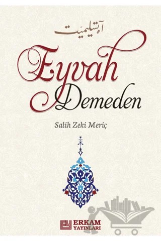 Eyvah Demeden – Salih Zeki Meriç – Erkam Yayınları kitap kapağı