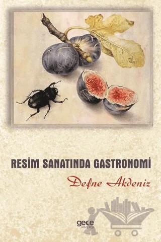 Resim Sanatında Gastronomi – Defne Akdeniz – Gece Kitaplığı kitap kapağı