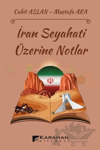 İran Seyahati Üzerine Notlar – Cahit Aslan, Mustafa Aka – Karahan Kitabevi kitap kapağı