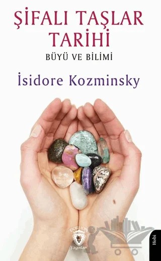 Şifalı Taşlar Tarihi – Isidore Kozminsky – Dorlion Yayınları kitap kapağı