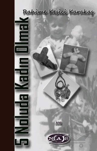 5 Noluda Kadın Olmak – Rahime Kesici Karakaş – Nas Ajans Yayınları kitap kapağı