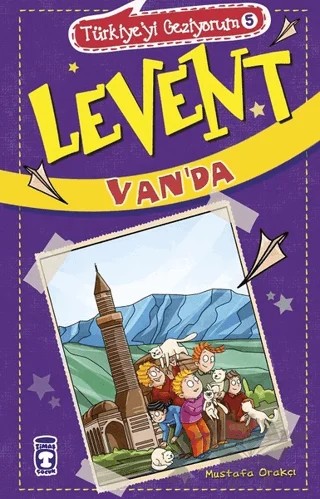 Levent Van'da - Türkiye'yi Geziyorum 5 – Mustafa Orakçı – Timaş Çocuk kitap kapağı