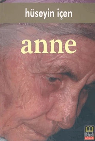 Anne – Hüseyin İçen – Babıali Kitaplığı kitap kapağı