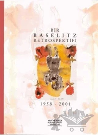 Bir Baselitz Retrospektifi 1958-2001 – Georg Baselitz – Yapı Kredi Yayınları kitap kapağı