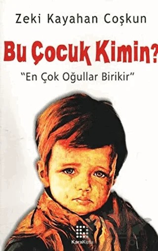 Bu Çocuk Kimin? – Zeki Kayahan Coşkun – Karakutu Yayınları kitap kapağı