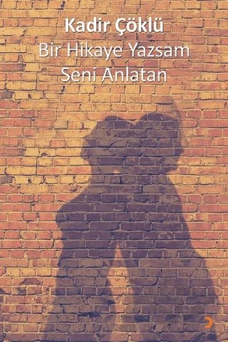 Bir Hikaye Yazsam Seni Anlatan – Kadir Çöklü – Cinius Yayınları kitap kapağı