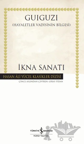 İkna Sanatı - Ciltli – Guiguzi – İş Bankası Kültür Yayınları kitap kapağı