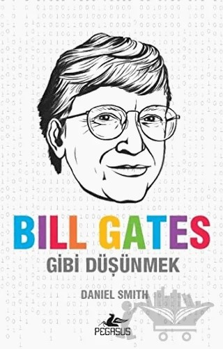 Bill Gates Gibi Düşünmek – Daniel Smith – Pegasus Yayınları kitap kapağı