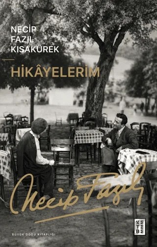 Hikayelerim – Necip Fazıl Kısakürek – Ketebe Yayınları kitap kapağı