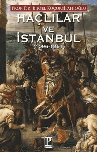Haçlılar ve İstanbul (1096-1261) – Birsel Küçüksipahioğlu – Pozitif Yayınları kitap kapağı