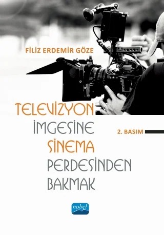 Televizyon İmgesine Sinema Perdesinden Bakmak – Filiz Erdemir Göze – Nobel Akademik Yayıncılık kitap kapağı