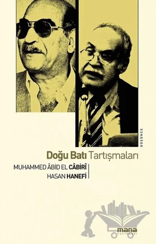 Doğu Batı Tartışmaları – Hasan Hanefi, Muhammed Abid el-Cabiri – Mana Yayınları kitap kapağı