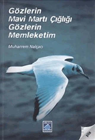 Gözlerin Mavi Martı Çığlığı Gözlerin Memleketim – Muharrem Nalçacı – Göl Yayıncılık kitap kapağı