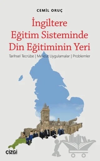 İngiltere Eğitim Sisteminde Din Eğitiminin Yeri – Cemil Oruç – Çizgi Kitabevi Yayınları kitap kapağı