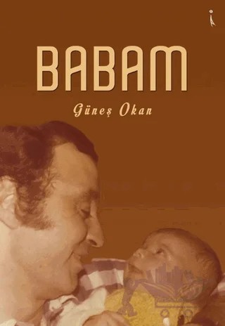 Babam – Güneş Okan – İkinci Adam Yayınları kitap kapağı