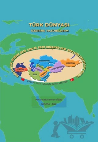Türk Dünyası Üzerine Yazdıklarım – Abdurrahman Güzel – Akçağ Yayınları kitap kapağı