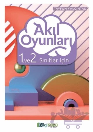 Akıl Oyunları 1. ve 2. Sınıflar İçin – Tayfun Yalçıntaş – Bilgi Küpü kitap kapağı