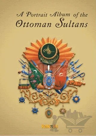 A Portrait Album of the Ottoman Sultans – Derleme – Kaknüs Yayınları kitap kapağı