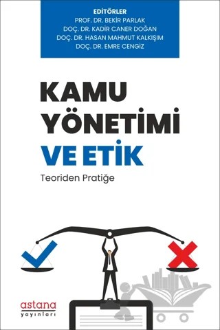 Kamu Yönetimi ve Etik: Teoriden Pratiğe – Kadir Caner Doğan, Bekir Parlak – Astana Yayınları kitap kapağı