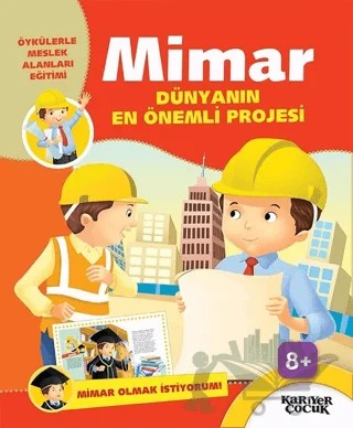 Mimar Dünyanın En Önemli Projesi - Mimar Olmak İstiyorum – Kolektif – Kariyer Yayınları kitap kapağı