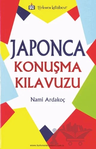 Japonca Konuşma Kılavuzu – Nami Ardakoç – Türkmen Kitabevi kitap kapağı