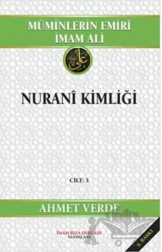 Müminlerin Emiri İmam Ali Nurani Kimliği – Ahmet Verde – İmam Rıza Dergahı Yayınları kitap kapağı