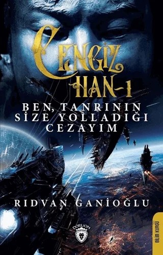 Ben Tanrının Size Yolladığı Cezayım - Cengin Han 1 – Rıdvan Ganioğlu – Dorlion Yayınları kitap kapağı