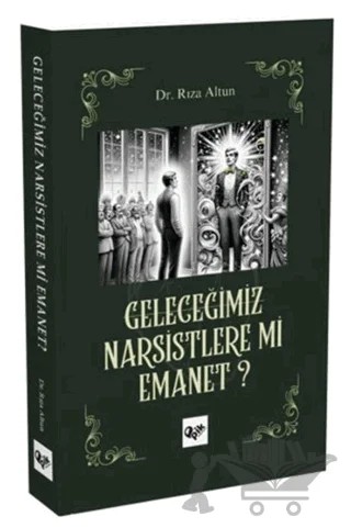 Geleceğimiz Narsistlere mi Emanet? – Rıza Altun – Pik Yayınları kitap kapağı