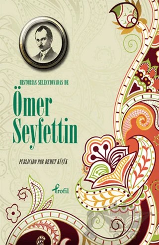 Historias Seleccionadas De Ömer Seyfettin – Ömer Seyfettin – Profil Kitap kitap kapağı