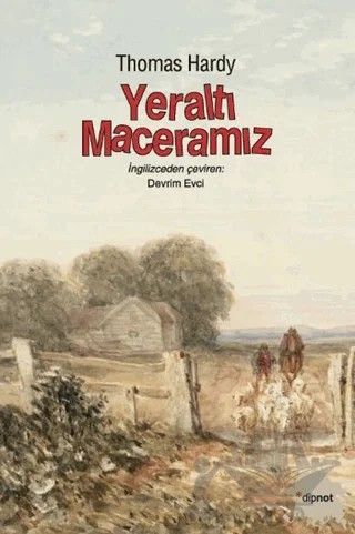 Yeraltı Maceramız – Thomas Hardy – Dipnot Yayınları kitap kapağı