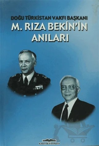 M. Rıza Bekin’in Anıları Doğu Türkistan Vakfı Başkanı – M. Rıza Bekin – Kastaş Yayınları kitap kapağı