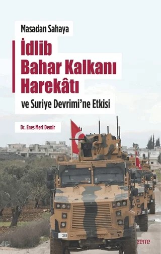 Masadan Sahaya İdlib Bahar Kalkanı Harekatı ve Suriye Devrimi'ne Etkisi – Enes Mert Demir – Zerre Kitap kitap kapağı