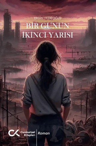 Bir Günün İkinci Yarısı – Ergin Yıldızoğlu – Cumhuriyet Kitapları kitap kapağı