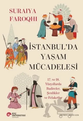 İstanbul’da Yaşam Mücadelesi – Suraiya Faroqhi – Koç Üniversitesi Yayınları kitap kapağı