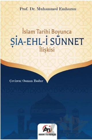 İslam Tarihi Boyunca Şia - Ehl-i Sünnet İlişkisi – Muhammed Emhazun – Akademi Titiz Yayınları kitap kapağı