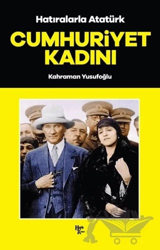 Cumhuriyet Kadını - Hatıralarla Atatürk – Kahraman Yusufoğlu – Halk Kitabevi kitap kapağı