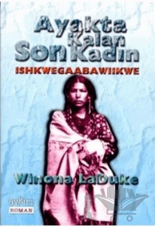 Ayakta Kalan Son Kadın – Winona LaDuke – Aykırı Yayınları kitap kapağı