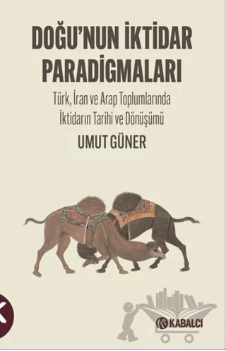 Doğu’nun İktidar Paradigmaları – Umut Güner – Kabalcı Yayınevi - Doruk Yayınları kitap kapağı