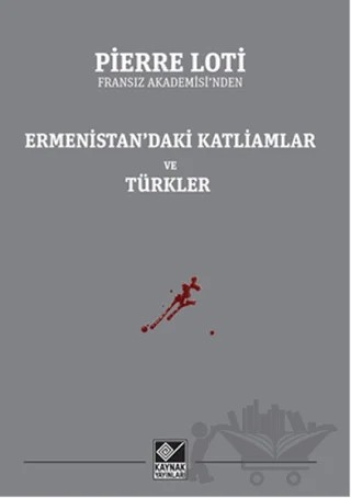 Ermenistan’daki Katliamlar ve Türkler – Pierre Loti – Kaynak Yayınları kitap kapağı