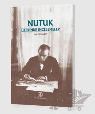 Nutuk Üzerinde İncelemeler – Halil Ersoylu – Türk Dil Kurumu Yayınları kitap kapağı