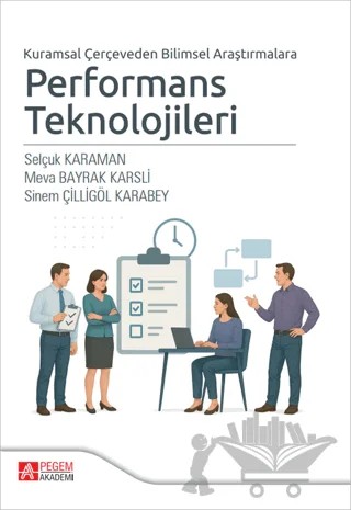 Kuramsal Çerçeveden Bilimsel Araştırmalara Performans Teknolojileri – Selçuk Karaman, Meva Bayrak Karsli, Sinem Çilligöl Karabey – Pegem Akademi Yayıncılık kitap kapağı