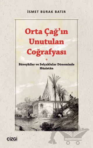 Orta Çağ’ın Unutulan Coğrafyası – İsmet Burak Batır – Çizgi Kitabevi Yayınları kitap kapağı